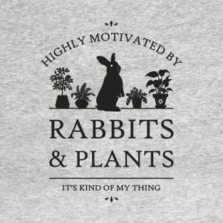 Highly Motivated by Rabbits and Plants T-Shirt